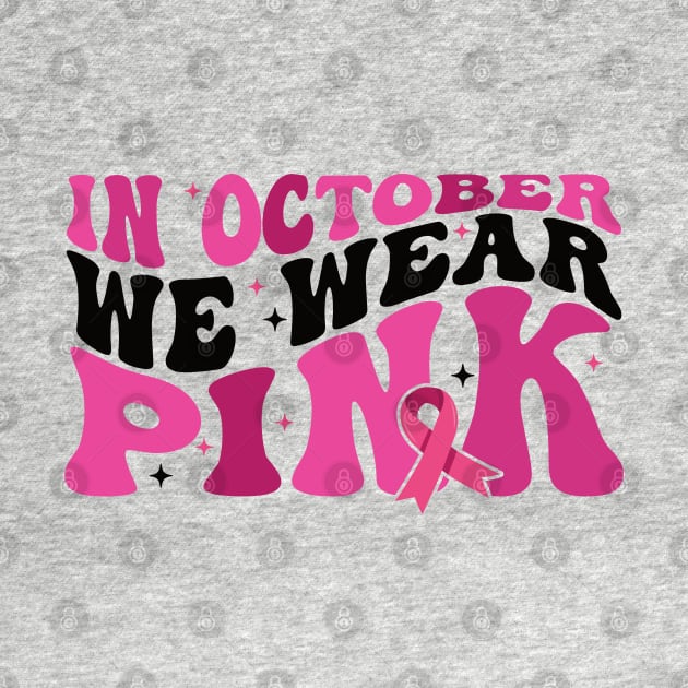 In October We Wear Pink flower groovy Breast Cancer Awareness Ribbon Cancer Ribbon Cut by Gaming champion